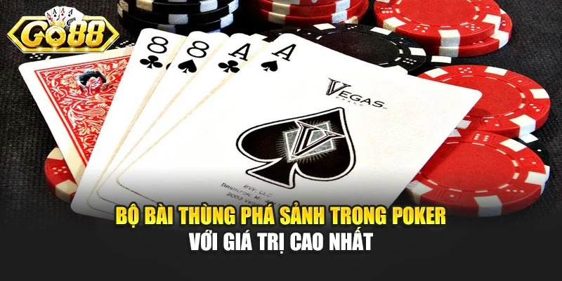 Bộ bài thùng phá sảnh trong Poker với giá trị cao nhất