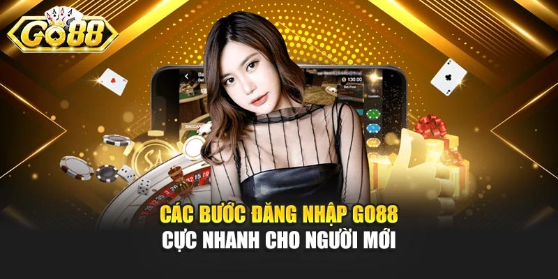 Các bước đăng nhập GO88 cực nhanh cho người mới