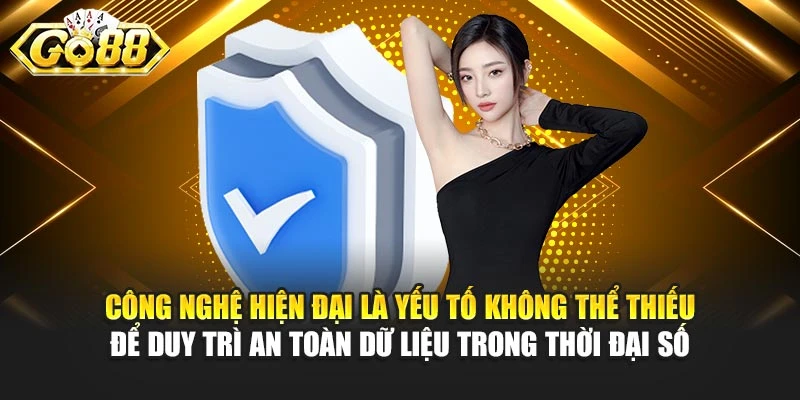Công nghệ hiện đại là yếu tố không thể thiếu để duy trì an toàn dữ liệu trong thời đại số