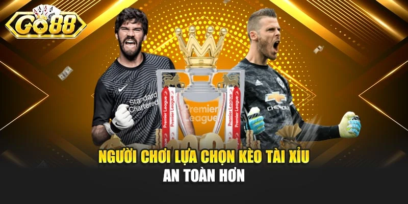 Người chơi lựa chọn kèo tài xỉu an toàn hơn