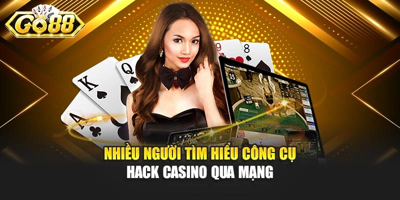 Nhiều người tìm hiểu công cụ hack casino qua mạng