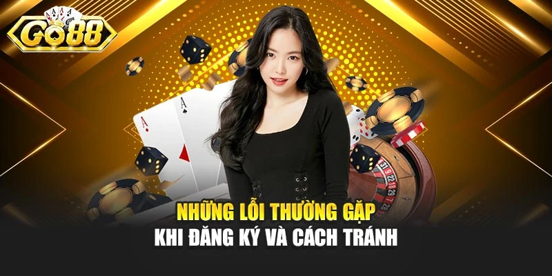 Những lỗi thường gặp khi đăng ký và cách tránh
