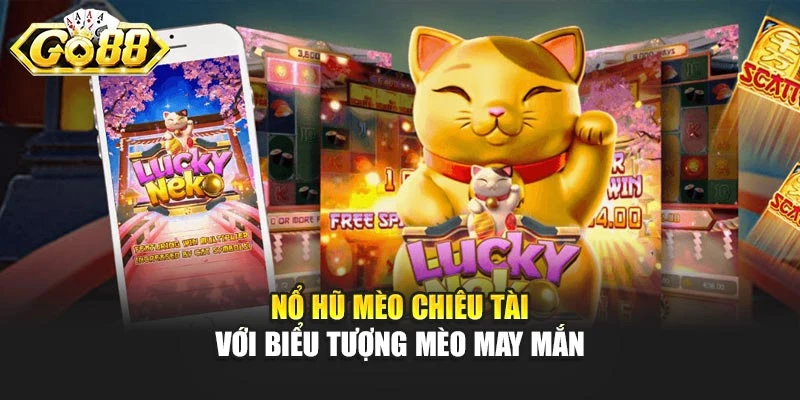 Nổ Hũ Mèo Chiêu Tài với biểu tượng mèo may mắn