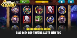 Nổ Hũ Naruto GO88 Giao Diện Đẹp Thưởng Slots Liên Tục