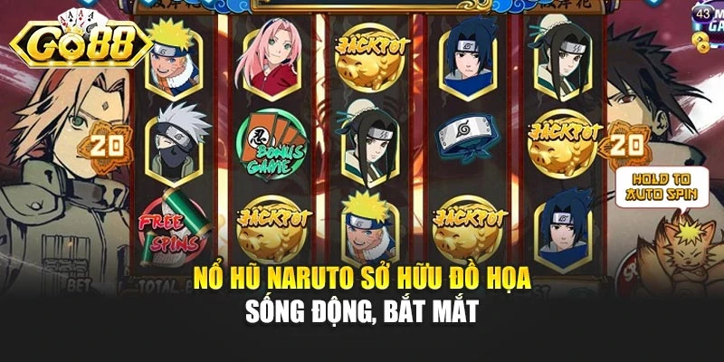 Nổ hũ Naruto sở hữu đồ họa sống động, bắt mắt