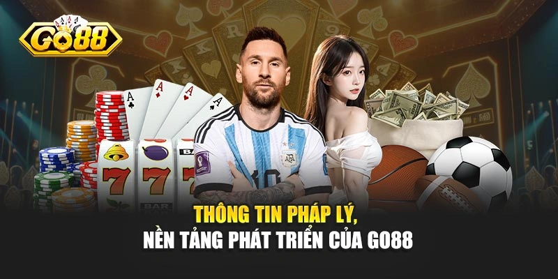 Thông tin pháp lý, nền tảng phát triển của GO88