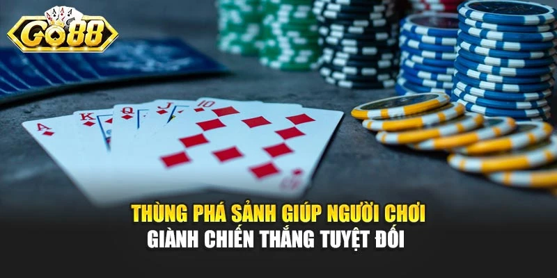 Thùng phá sảnh giúp người chơi giành chiến thắng tuyệt đối 